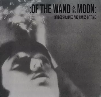 :Of The Wand & The Moon:: Bridges Burned And Hands Of Time
