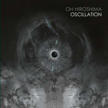 Album Oh Hiroshima: Oscillation