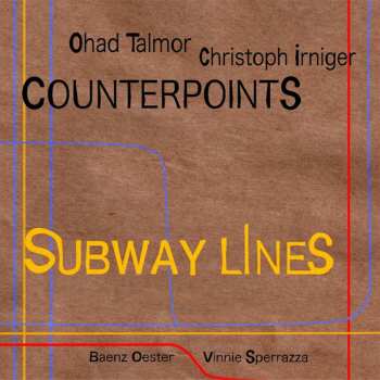 Album Ohad Talmor Christoph Irniger Counterpoints: Subway Lines