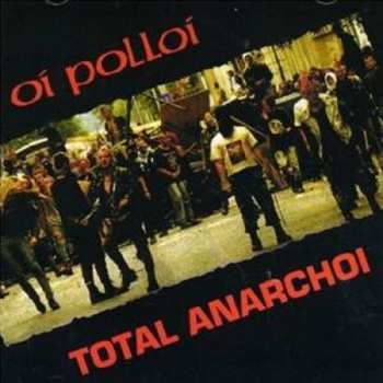 Oi Polloi: Total Anarchoi (The Live And Studio Collection)