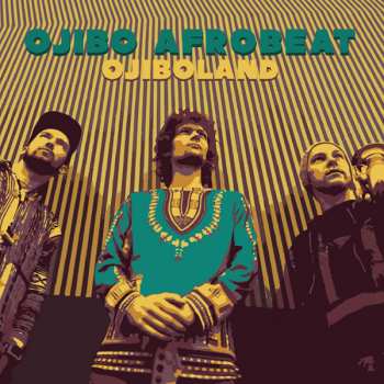 Ojibo Afrobeat: Ojiboland