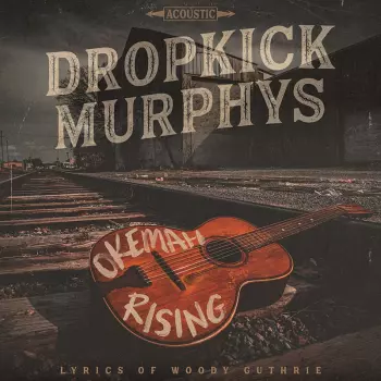 Dropkick Murphys: Okemah Rising