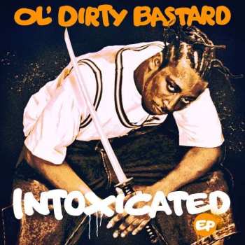 Album Ol' Dirty Bastard: Intoxicated