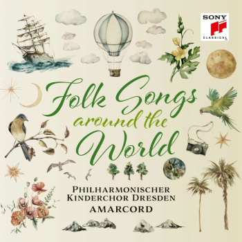 Ola Gjeilo: Philharmonischer Kinderchor Dresden & Amarcord - Folksongs Around The World