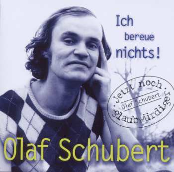Album Olaf Schubert: Ich Bereue Nichts!