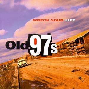 Album Old 97's: Wreck Your Life