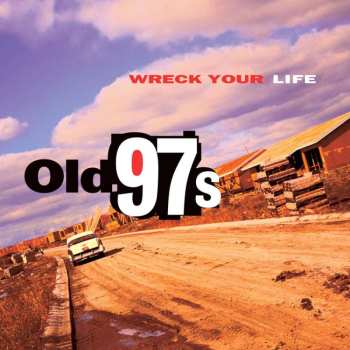 LP Old 97's: Wreck Your Life LTD 463516