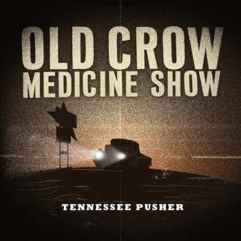 Album Old Crow Medicine Show: Tennessee Pusher