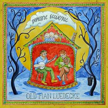Album Old Man Luedecke: Domestic Eccentric