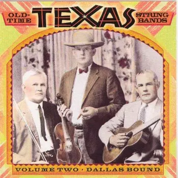 Old Time Texas String B: Dallas Bound 2