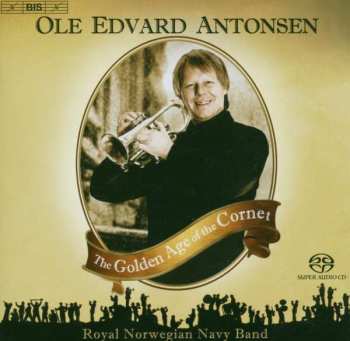 Album Ole Edvard Antonsen: The Golden Age Of The Cornet
