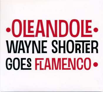 CD Oleandole: Wayne Shorter Goes Flamenco 490305
