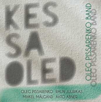 Album Oleg Pissarenko Band: Kes Sa Oled / Who Are You