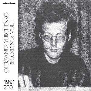 Oleksandr Yurchenko: Recordings Vol.1, 1991-2001