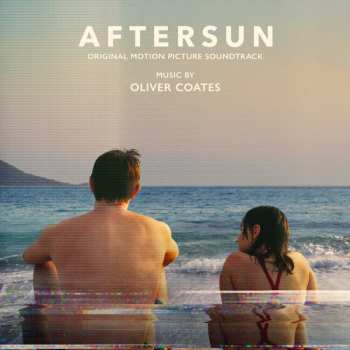Album Oliver Coates: Aftersun (Original Motion Picture Soundtrack)