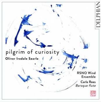 Album Oliver Iredale Searle: Pilgrim Of Curiosity Für Bläserquintett
