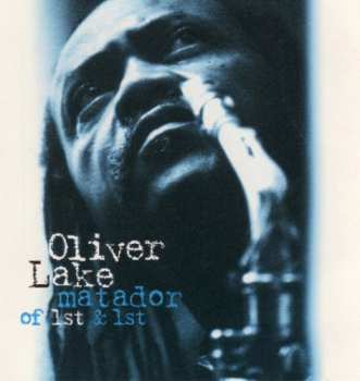 Album Oliver Lake: Matador Of 1st & 1st
