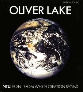 Album Oliver Lake: NTU: Point From Which Creation Begins
