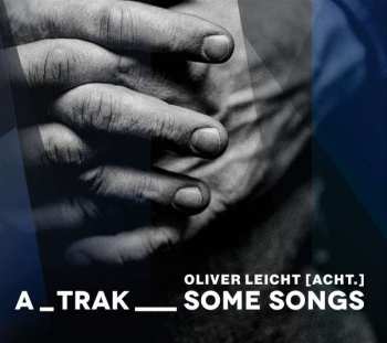 Album Oliver Leicht [Acht.]: A_Trak__Some Songs