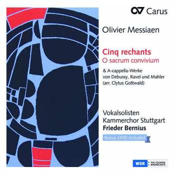 Album Olivier Messiaen: Cinq Rechants, O Sacrum Convivium (& A-cappella-Werke Von Debussy, Ravel Und Mahler (Arr. Clytus Gottwald))