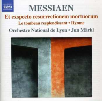Album Olivier Messiaen: Et Exspecto Resurrectionem Mortuorum , Le Tombeau Resplendissant , Hymne