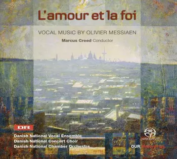 Olivier Messiaen: L'amour Et La Foi (Vocal Music By Olivier Messiaen)