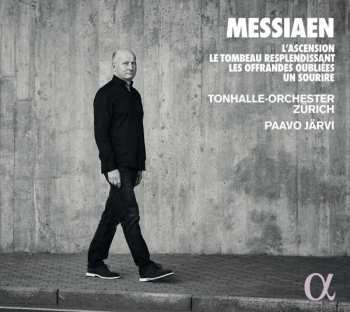 Olivier Messiaen: L’ascension / Le Tombeau Resplendissant / Les Offrandes Oubliées / Un Sourire