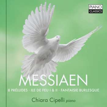 Album Olivier Messiaen: Messiaen: 8 Préludes, Ile de Feu I & II, Fantasie Burlesque