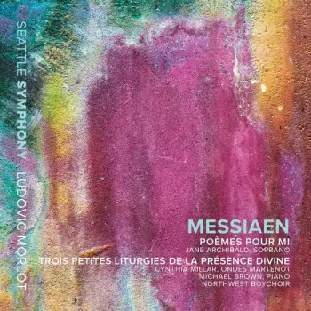 Olivier Messiaen: Poèmes Pour Mi; Trois Petites Liturgies de la Présence Divine