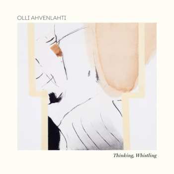 Album Olli Ahvenlahti: Thinking, Whistling