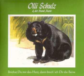 CD Olli Schulz & Der Hund Marie: Brichst Du Mir Das Herz, Dann Brech' Ich Dir Die Beine 194014