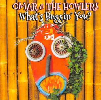 Omar And The Howlers: What's Buggin' You?