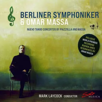 Berliner Symphoniker & Omar Massa - Nuevo Tango Concertos By Piazzolla And Massa