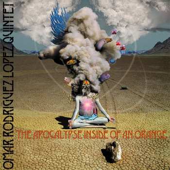 Album Omar Rodriguez Lopez Quintet: The Apocalypse Inside Of An Orange