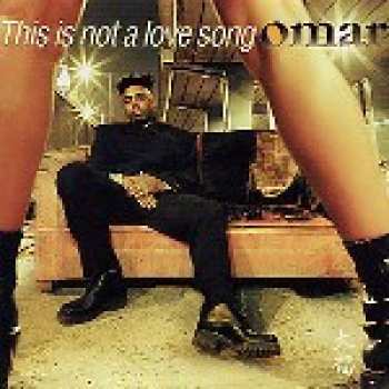 Album Omar: This Is Not A Love Song