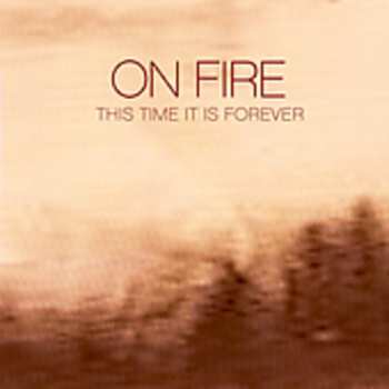 Album On Fire: This Time It Is Forever