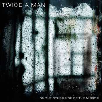 Album Twice A Man: On The Other Side Of The Mirror