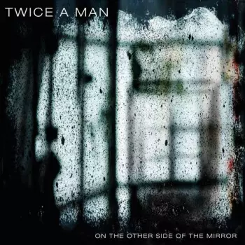 Twice A Man: On The Other Side Of The Mirror