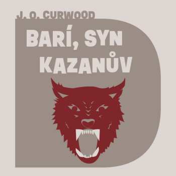 Album Ondřej Brousek: Curwood: Barí, Syn Kazanův