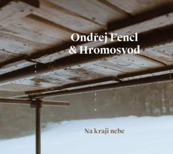 Album Ondřej Fencl: Na Kraji Nebe