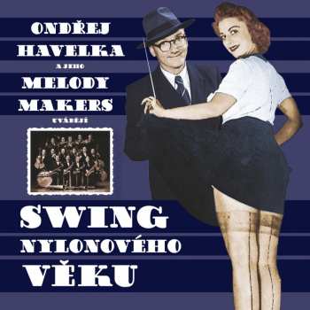 CD Ondřej Havelka A Jeho Melody Makers: Swing nylonového věku 235153