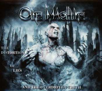 Album One Machine: The Distortion Of Lies And The Overdriven Truth