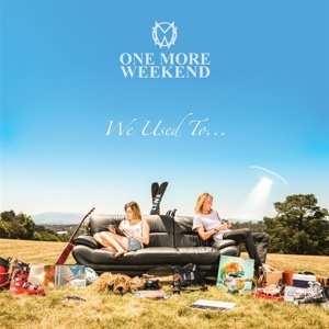 Album One More Weekend: We Used To...