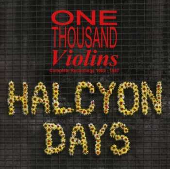 Album One Thousand Violins: Halcyon Days - Complete Recordings 1985 - 1987
