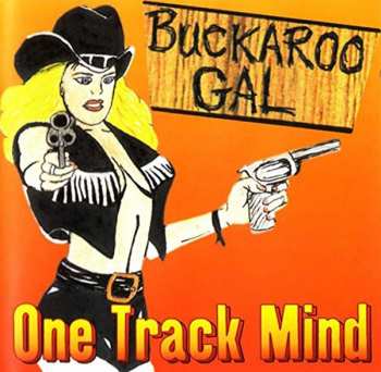 Album One Track Mind: Buckaroo Gal