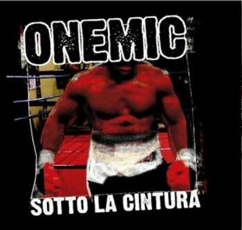 Album Onemic: Sotto La Cintura