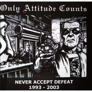 Album Only Attitude Counts: Never Accept Defeat 1993 - 2003