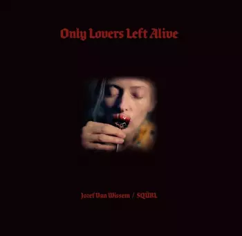 Jozef Van Wissem: Only Lovers Left Alive