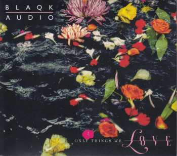 Album Blaqk Audio: Only Things We Love