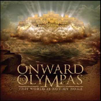 Onward To Olympas: This World Is Not My Home